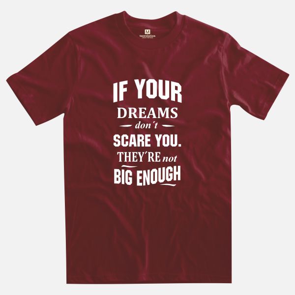 If your dreams burgundy t-shirt