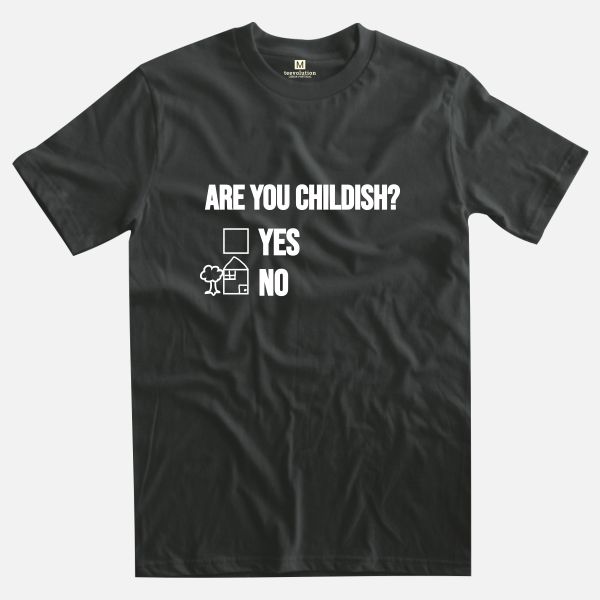 are you childish black t-shirt