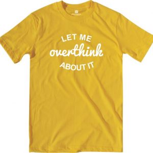 let me overthink heather mustard t-shirt